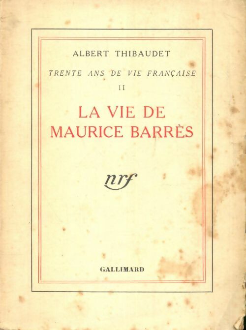 Livrenpoche : Trente ans de vie française Tome II : La vie de Maurice Barrès - Albert Thibaudet - Livre