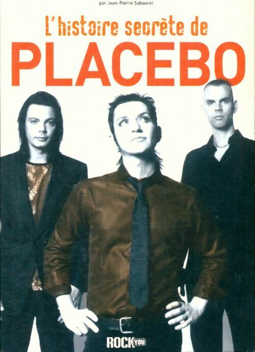 Livrenpoche : L'histoire secrète de Placebo - Jean-Pierre Sabouret - Livre