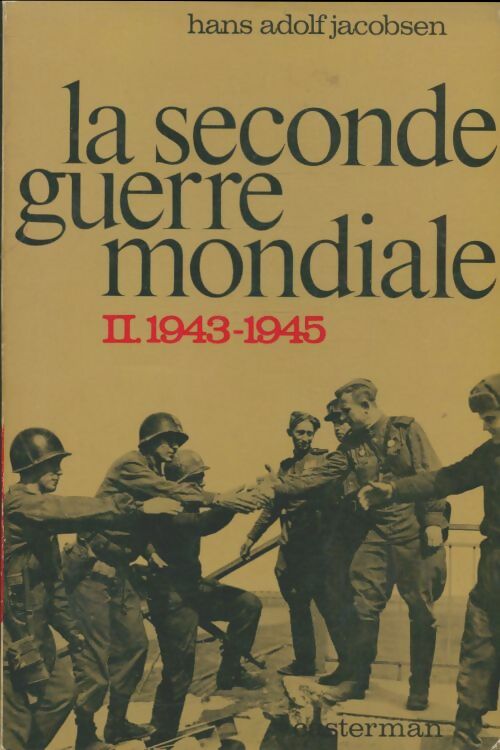Livrenpoche : La seconde guerre mondiale Tome II : 1943-1945 - Hans-Adolf Jacobsen - Livre