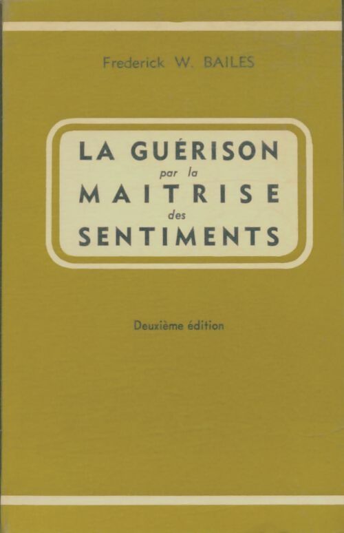 Livrenpoche : La guérison par la maitrise des sentiments - Frédérick W. Bailes - Livre
