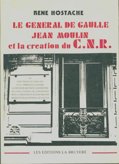 Livrenpoche : Le général de gaulle jean moulin et la création du C.N.R. - René Hostache - Livre