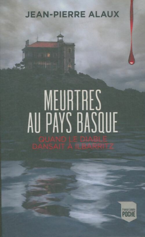 Livrenpoche : Meurtres au Pays Basque - Jean-Pierre Alaux - Livre