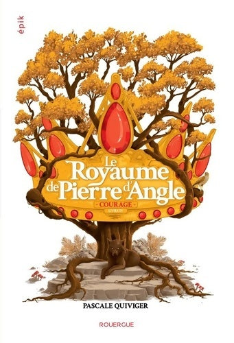 Livrenpoche : Le Royaume de Pierre d'Angle - Livre 4 : Courage - Pascale Quiviger - Livre