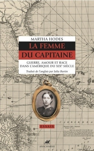 Livrenpoche : La femme du capitaine : Guerre amour et race dans l'Amérique du XIXe siècle - Martha Hodes - Livre