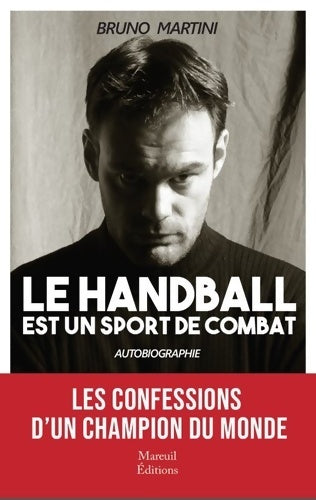 Livrenpoche : LE HANDBALL EST UN SPORT DE COMBAT - Bruno Martini - Livre