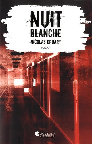 Livrenpoche : Nuit blanche. Prix du suspense psychologique 2ème édition 2018 - Nicolas Druart - Livre