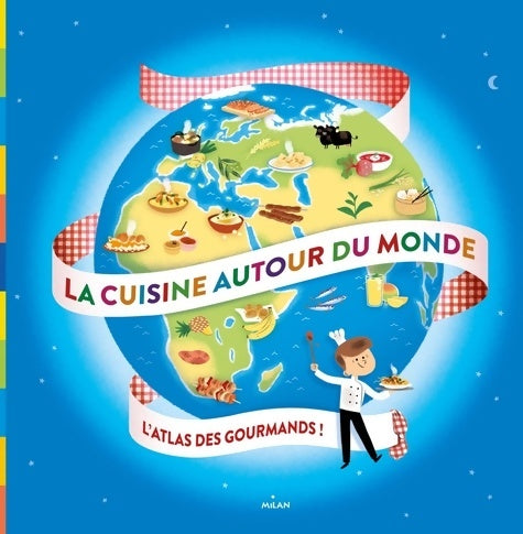 Livrenpoche : La cuisine autour du monde : L'atlas des gourmands - Anne-Laure Estéves - Livre