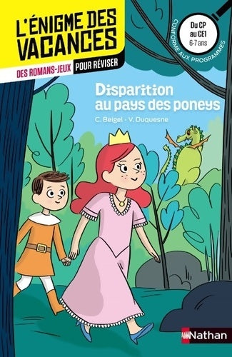Livrenpoche : L'énigme des vacances - Disparition au pays des poney - Un roman-jeu pour réviser les principales notions du programme - CP vers CE1 - 6/7 ans : Du CP au CE1 - Christine Beigel - Livre