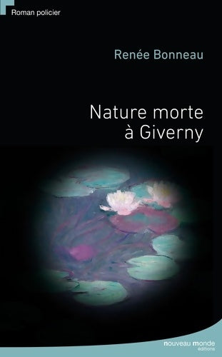Livrenpoche : Nature morte à Giverny - Renée Bonneau - Livre