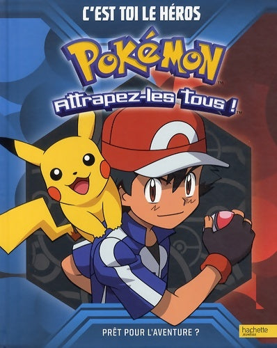 Livrenpoche : C'est toi le héros ! : Pokémon - Hachette Jeunesse - Livre