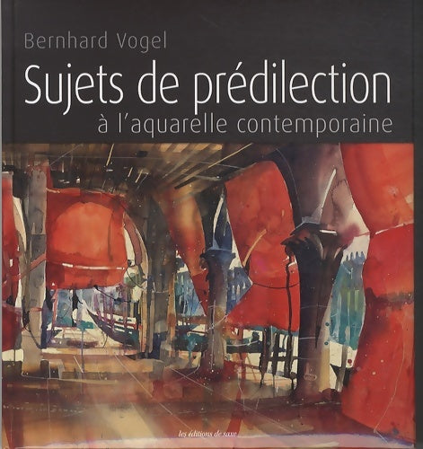 Livrenpoche : Sujets de prédilection à l'aquarelle contemporaine - Bernhard Vogel - Livre