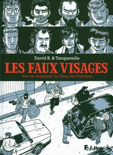 Livrenpoche : Les faux visages : Une vie imaginaire du Gang des Postiches - Hervé Tanquerelle - Livre