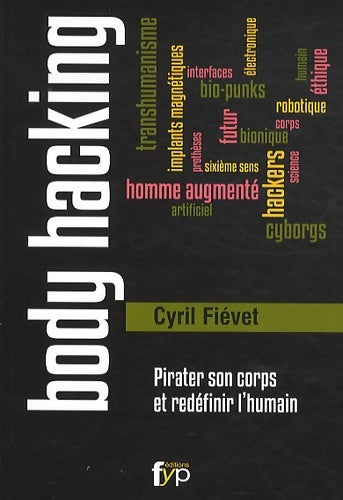 Livrenpoche : Body hacking : Pirater son corps et redéfinir l humain - Cyril Fievet - Livre