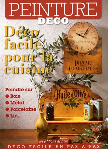 Livrenpoche : Déco facile pour la cuisine Peindre sur : Bois métal porcelaine lin - Editions De Saxe - Livre