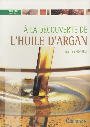 Livrenpoche : A la découverte de l'huile d'argan - Béatrice Montevi - Livre