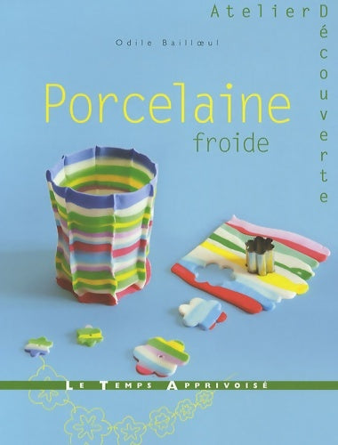 Livrenpoche : Porcelaine froide - Odile Bailloeul - Livre