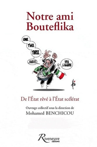 Livrenpoche : Notre ami Bouteflika - De l'état rêve à l'état scelérat - Collectif - Livre