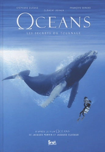 Livrenpoche : Océans : Les secrets du tournage - François Sarano - Livre
