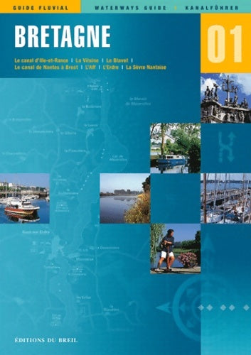 Livrenpoche : Bretagne : Le canal d'Ille-et-Rance la Vilaine le Blavet le canal de Nantes à Brest l'Aff l'Erdre la Sèvre nantaise édition français-anglais-allemand - Editions Du Breil - Livre