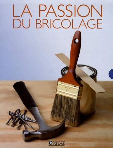Livrenpoche : La passion du bricolage : Coffret en 2 volumes : Le travail du bois ; Bricolage facile - Atlas - Livre