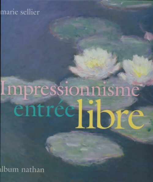 Livrenpoche : Impressionnisme entrée libre - Marie Sellier - Livre
