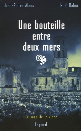 Livrenpoche : Une bouteille entre deux mers : Le sang de la vigne Tome XVI - Noël Balen - Livre