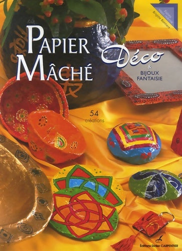 Livrenpoche : Papier Mâché Déco - Brigitte Bonnave - Livre