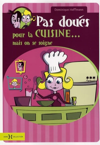 Livrenpoche : Pas doués pour la cuisine... : Mais on se soigne - Dominique Hoffmann - Livre