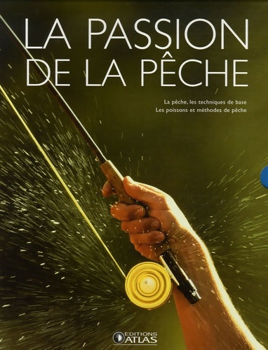 Livrenpoche : La passion de la pêche : Coffret 2 volumes : La pêche ; Les poissons et méthodes de pêche - Atlas - Livre