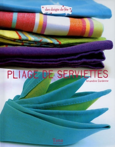 Livrenpoche : PLIAGE DE SERVIETTES - Amandine Dardenne - Livre