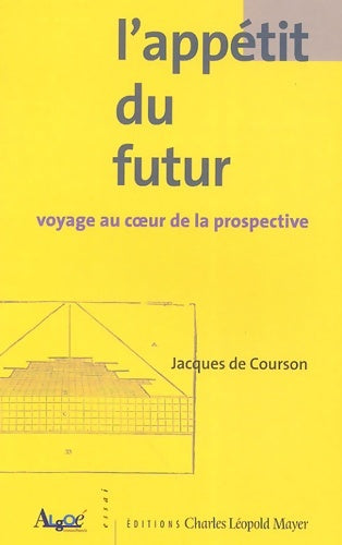 Livrenpoche : L'appétit du futur : Voyage au coeur de la prospective - Jacques De Courson - Livre