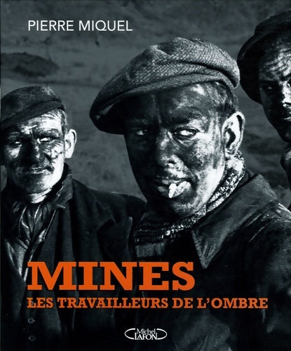 Livrenpoche : Mines : Les travailleurs de l'ombre - Pierre Miquel - Livre