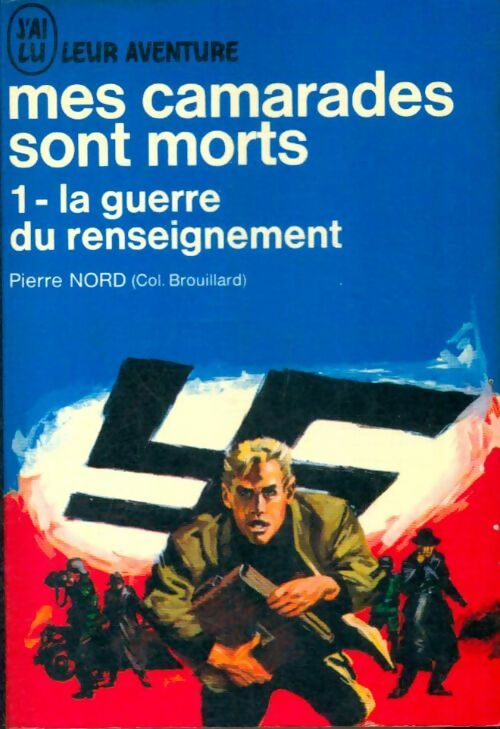 Livrenpoche : Mes camarades sont morts Tome I : La guerre du renseignement - Pierre Nord - Livre