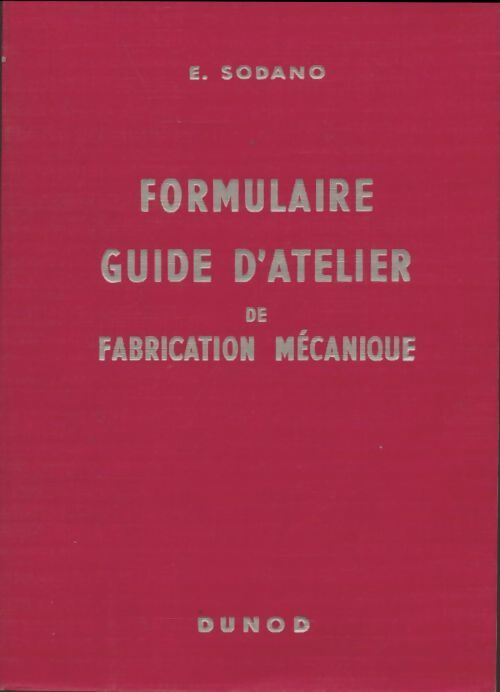 Livrenpoche : Formulaire guide d'atelier de fabrication mécanique - E. Sodano - Livre