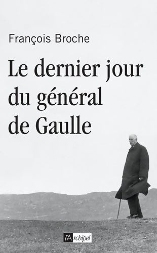 Livrenpoche : Le dernier jour du général de Gaulle - François Broche - Livre
