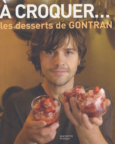 Livrenpoche : A croquer... Les desserts de GONTRAN - Gontran Cherrier - Livre