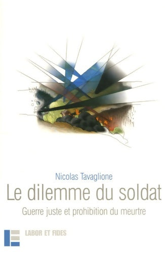 Livrenpoche : Le dilemme du soldat : Guerre juste et prohibition du meurtre - Nicolas Tavaglione - Livre