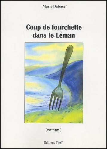 Livrenpoche : Coup de fourchette dans le Léman - Marie Dalsace - Livre