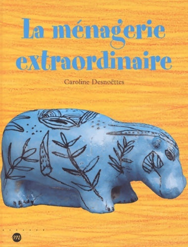 Livrenpoche : la menagerie extraordinaire. - Desnoettes Caroline - Livre