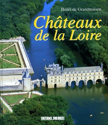 Livrenpoche : châteaux De La Loire - Henri De Grandmaison - Livre