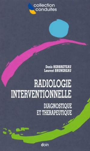 Livrenpoche : Radiologie interventionnelle : Diagnostique et thérapeutique / Denis Herbreteau Laurent Brunereau - Collectif - Livre