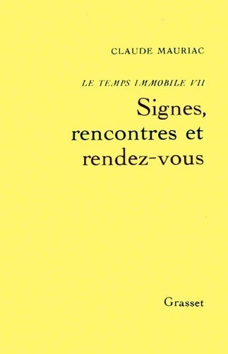 Livrenpoche : Temps immobile T07 : Signes rencontre et RDV - Claude Mauriac - Livre