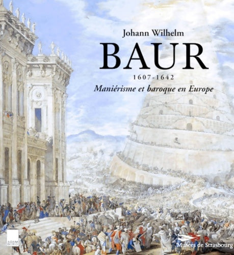 Livrenpoche : Johann Wilhelm Baur 1607-1642. Maniérisme et baroque en Europe - Collectif - Livre