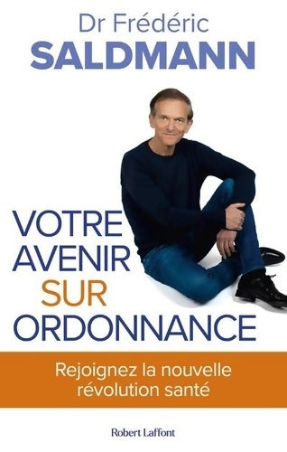 Livrenpoche : Votre avenir sur ordonnance - Frédéric Saldmann - Livre