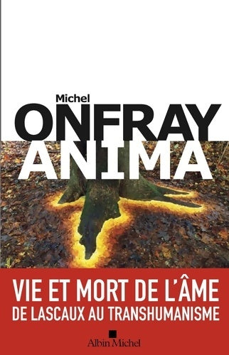 Livrenpoche : Anima : Vie et mort de l'âme - De Lascaux au transhumanisme - Michel Onfray - Livre
