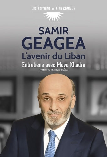 Livrenpoche : Samir Geagea. L'avenir du Liban - Maya Khadra - Livre