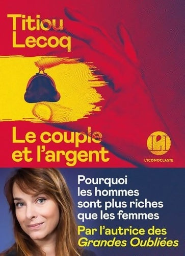 Livrenpoche : Le Couple et l'argent - Pourquoi les hommes sont plus riches que les femmes - Titiou Lecoq - Livre
