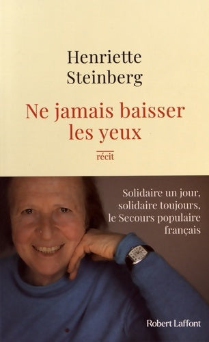 Livrenpoche : Ne jamais baisser les yeux - Solidaire un jour solidaire toujours le Secours populaire français - Henriette Steinberg - Livre
