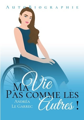 Livrenpoche : Ma vie pas comme les autres - Andréa Le Garrec - Livre