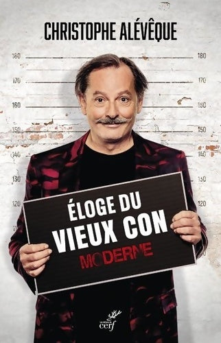 Livrenpoche : Eloge du vieux con moderne - Christophe Alévêque - Livre